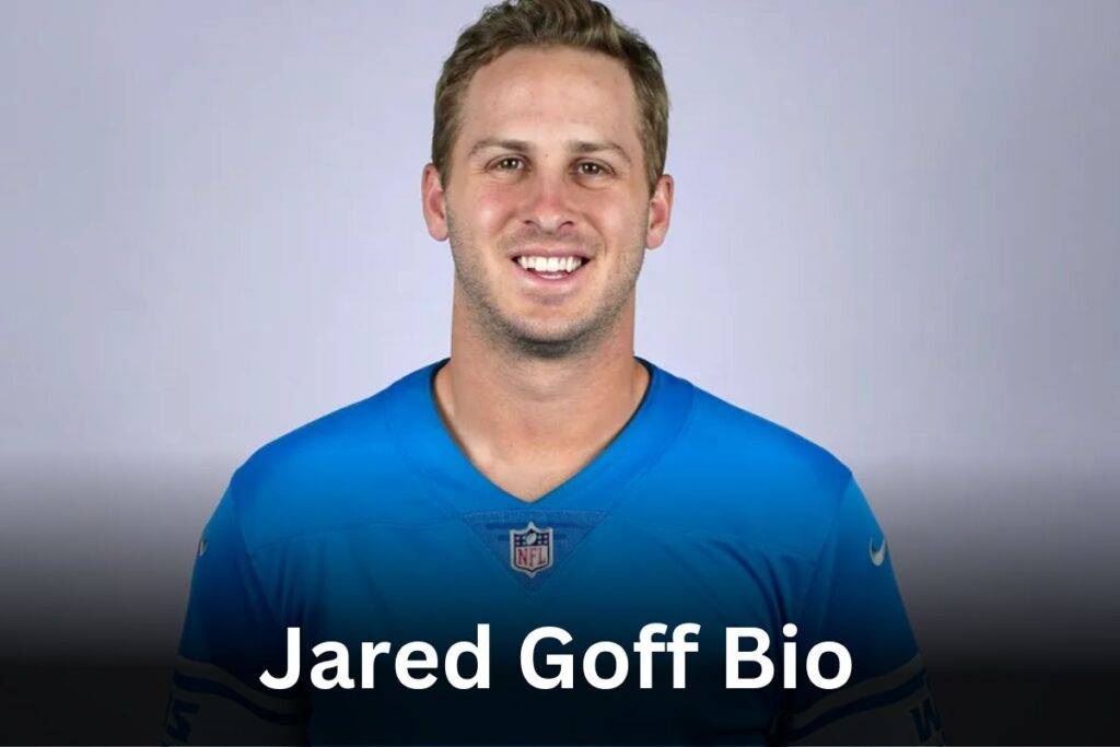 Jared Goff Stats, Bio, Girlfriend, Wife, Contract, Age, Fiance, Super Bowl & Best 7 Facts