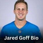 Jared Goff Stats, Bio, Girlfriend, Wife, Contract, Age, Fiance, Super Bowl & Best 7 Facts